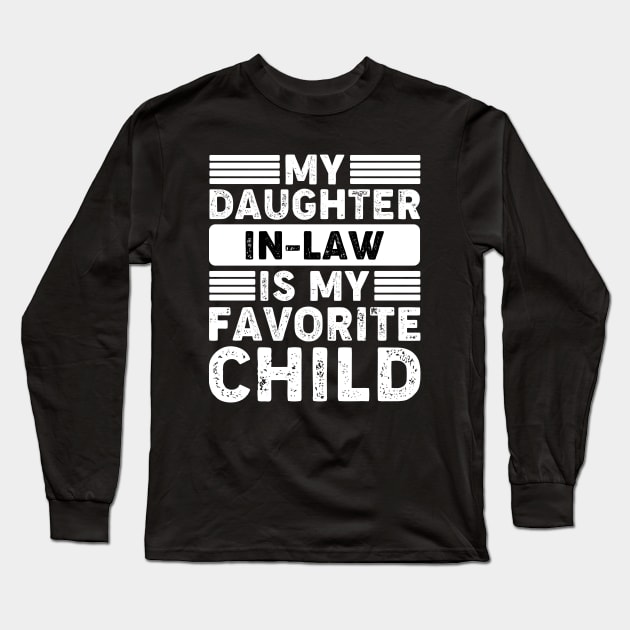 My Daughter In Law Is My Favorite Child Long Sleeve T-Shirt by kangaroo Studio